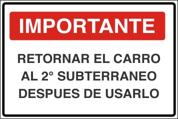 Señalética y Letreros Importante Retornar el Carro al 2° Subterraneo Despues de Usarlo (EBP-0024)